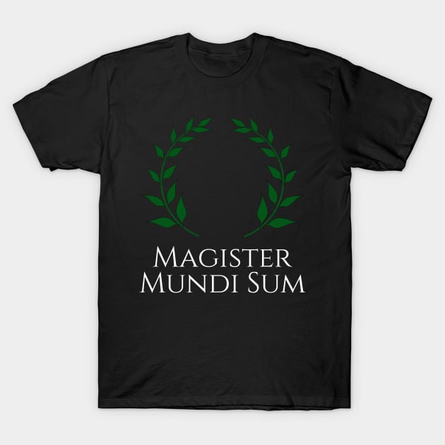 Magister Mundi Sum - Master Of The Universe - Latin T-Shirt by Styr Designs